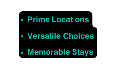 Prime Locations Versatile Choices Memorable Stays