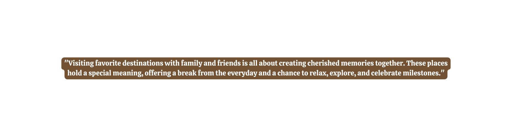 Visiting favorite destinations with family and friends is all about creating cherished memories together These places hold a special meaning offering a break from the everyday and a chance to relax explore and celebrate milestones